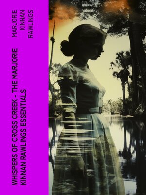 cover image of Whispers of Cross Creek – the Marjorie Kinnan Rawlings Essentials